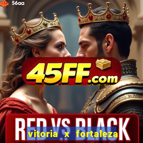 vitoria x fortaleza onde assistir